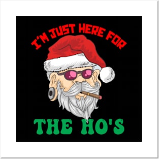 I'm Just Here For the Ho's Inappropriate Santa Xmas Naughty List Posters and Art